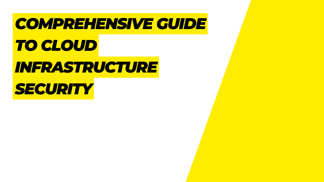 Comprehensive Guide to Cloud Infrastructure Security